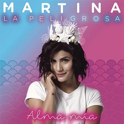 Martina La Peligrosa - Alma Mia (2017)