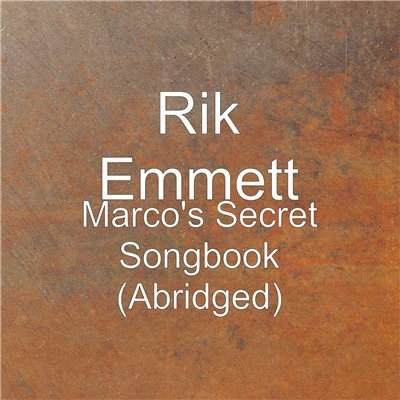 Rik Emmett - Marco's Secret Songbook (Abridged)(2012)