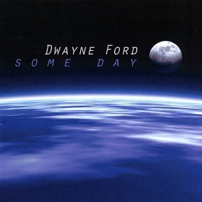 Dwayne Ford - Some Day  (2007)
