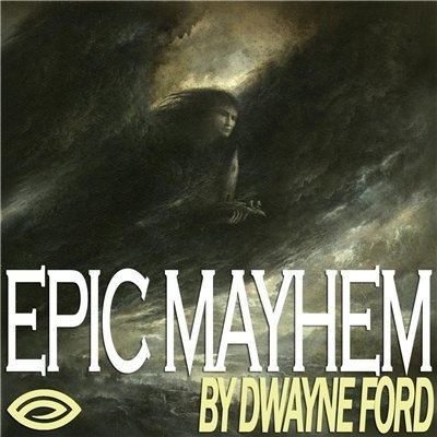 Dwayne Ford - Epic Mayhem (2014)