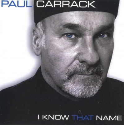 Paul Carrack - I Know That Name (Featuring Timothy B. Schmit & Don Henley) (2009)