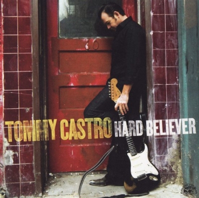 Tommy Castro - Hard Believer (2009)