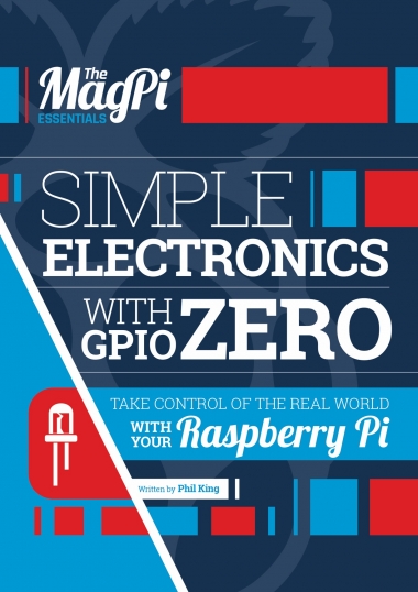 The Magpi Essentials - Simple Electronics with GPIO Zero
