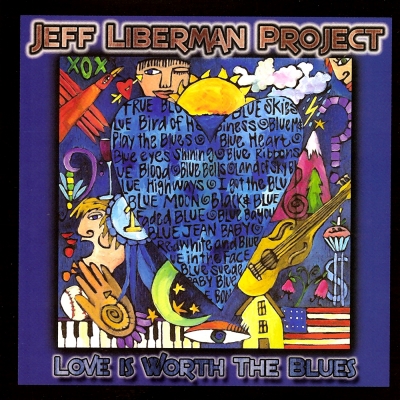 Jeff Liberman Project - Love Is Worth the Blues(2002)