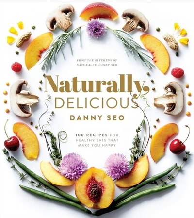 Naturally, Delicious: 100 Recipes for Healthy Eats That Make You Happy
