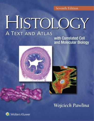 Histology: A Text and Atlas: With Correlated Cell and Molecular Biology, 7th Edition