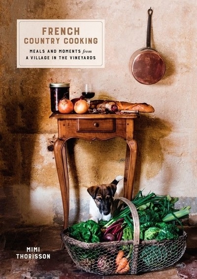 French Country Cooking: Meals and Moments from a Village in the Vineyards