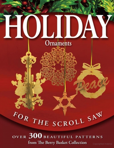 Holiday Ornaments for the Scroll Saw: Over 300 Beautiful Patterns from the Berry Basket Collection