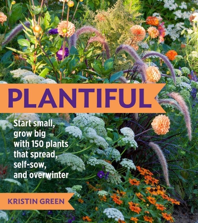 Plantiful: Start Small, Grow Big with 150 Plants That Spread, Self-Sow, and Overwinter