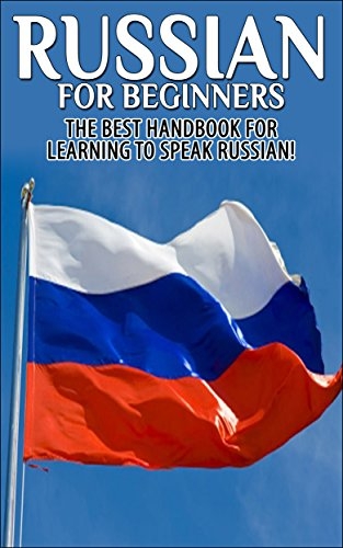Russian for Beginners: The Best Handbook for learning to speak Russian!