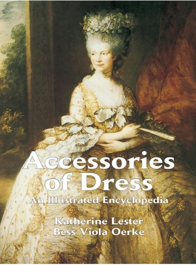 Accessories of Dress: An Illustrated Encyclopedia (Dover Fashion and Costumes)
