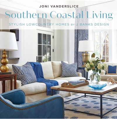 Southern Coastal Living: Stylish Lowcountry Homes by J Banks Design