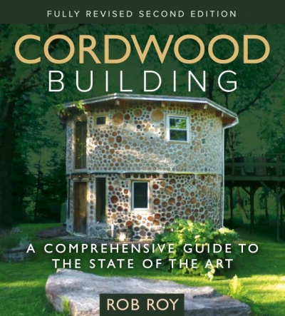 Cordwood Building: A Comprehensive Guide to the State of the Art