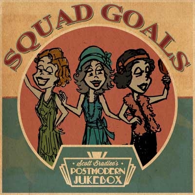 Scott Bradlee's Postmodern Jukebox - Squad Goals (2016) [WEB Release]