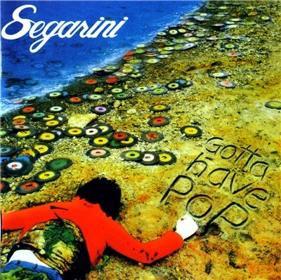 Bob Segarini - Gotta Have Pop (1978)