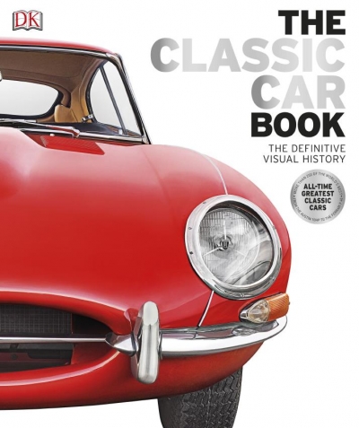 The Classic Car Book: The Definitive Visual History