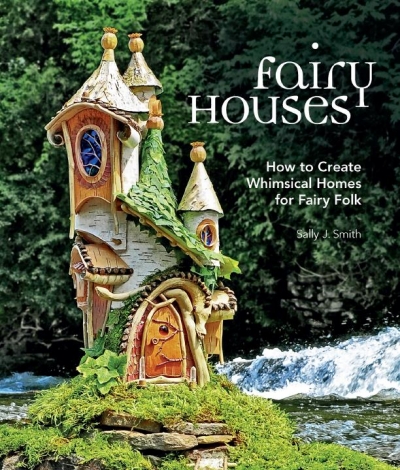 Fairy Houses: How to Create Whimsical Homes for Fairy Folk