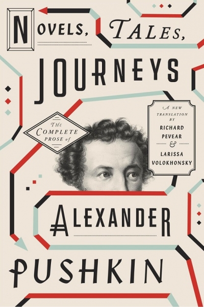 Novels, Tales, Journeys: The Complete Prose of Alexander Pushkin