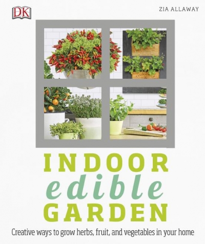 Indoor Edible Garden: Creative Ways to Grow Herbs, Fruits, and Vegetables in Your Home