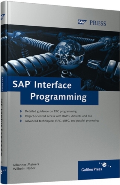 SAP Interface Programming: A comprehensive reference for RFC, BAPI, and JCo programming