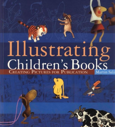 Illustrating Children's Books: Creating Pictures for Publication