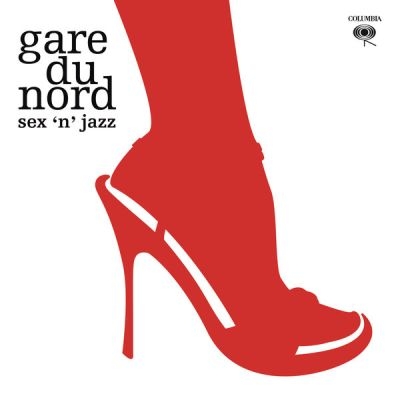 Gare Du Nord - Sex 'N' Jazz (2017) [Expanded 2CD, WEB Release]