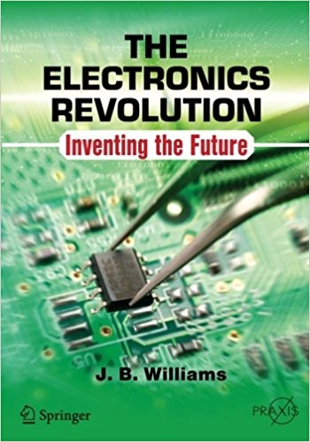 The Electronics Revolution Inventing the Future The Electronics Revolution Inventing the Future