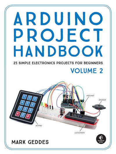 Arduino Project Handbook, Volume 2: 25 Simple Electronics Projects for Beginners (+code)