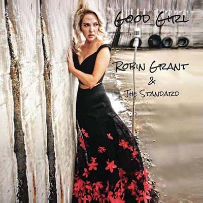 Robin Grant & The Standard - Good Girl (2017)