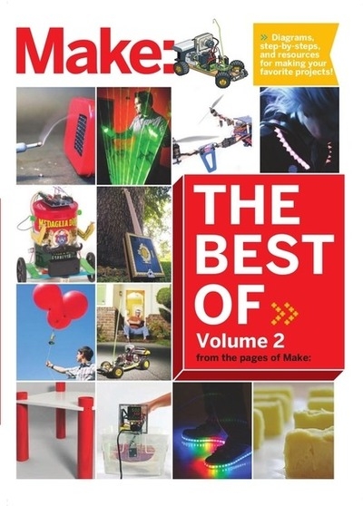 Best of Make: Volume 2: 65 Projects and Skill Builders from the Pages of Make: