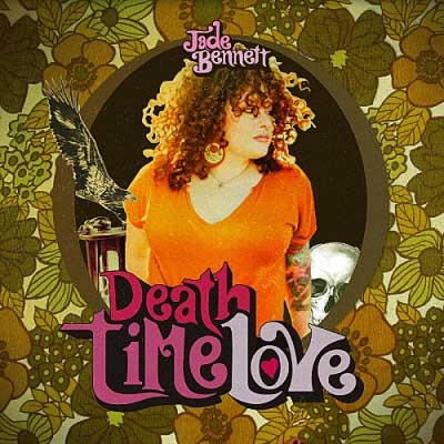 Jade Bennett - Death Time Love (2017)