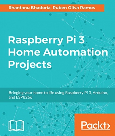 Raspberry Pi 3 Home Automation Projects