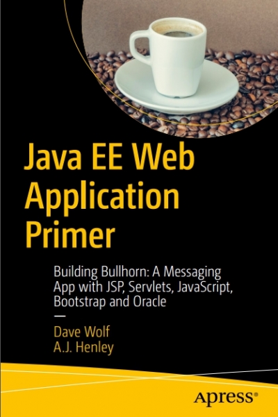 Java EE Web Application Primer: Building Bullhorn