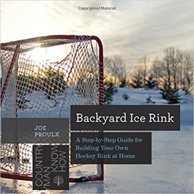 Backyard Ice Rink: A Step-by-Step Guide for Building Your Own Hockey Rink at Home