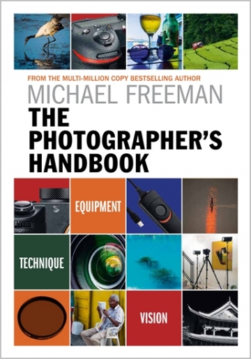 The Photographer's Handbook: Be your best photographer