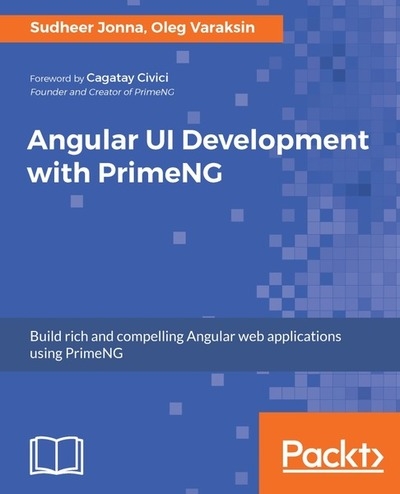 Angular UI Development with PrimeNG Angular UI Development with PrimeNG