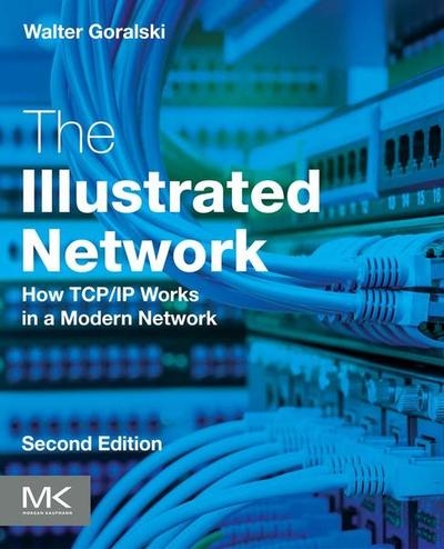 The Illustrated Network: How TCP/IP Works in a Modern Network, Second Edition
