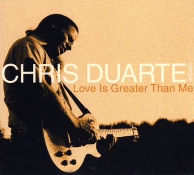 Chris Duarte Group - Love Is Greater Than Me (2000)