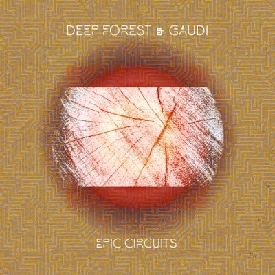 Deep Forest & Gaudi - Epic Circuits (2018)