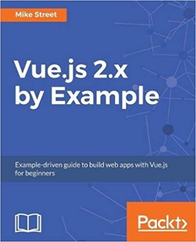 Vue.js 2.x by Example (+code)