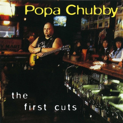 Popa Chubby - The First Cuts (1996)