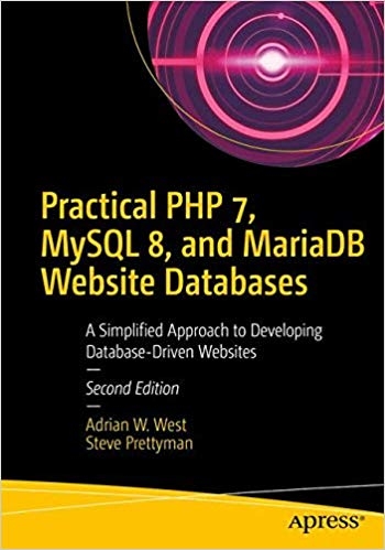 Practical PHP 7, MySQL 8, and MariaDB Website Databases, 2nd Edition