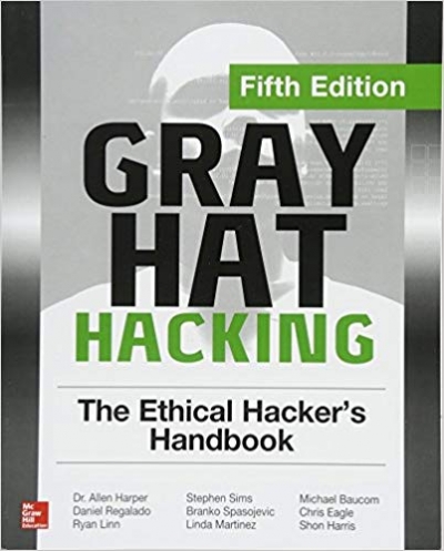 Gray Hat Hacking The Ethical Hacker's Handbook, 5th Edition