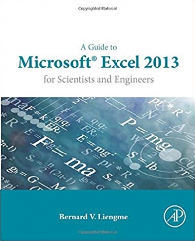 A Guide to Microsoft Excel 2013 for Scientists and Engineers