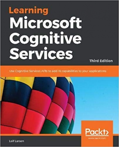 Learning Microsoft Cognitive Services, 3rd Edition