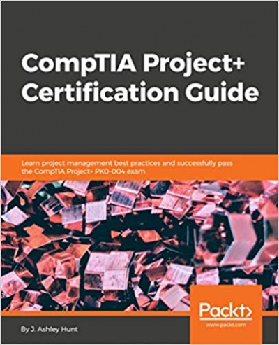 CompTIA Project+ Certification Guide