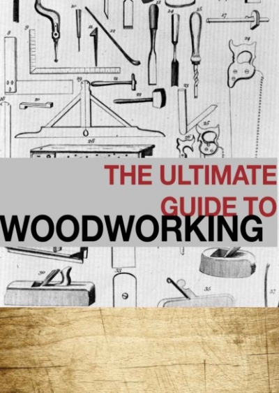 The Ultimate Guide to Woodworking