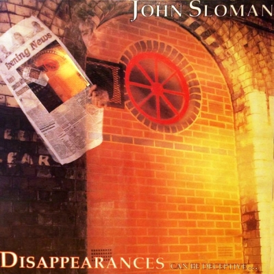 John Sloman - Disappearances... Can Be Deceptive (1989)