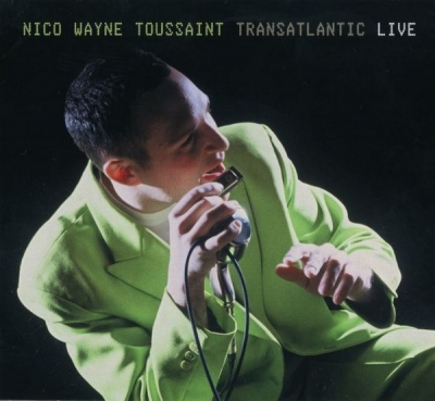 Nico Wayne Toussaint - Transatlantic Live (2004)