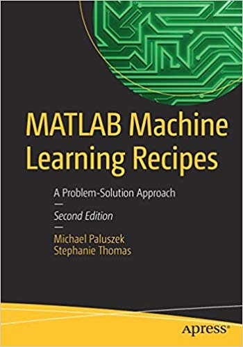 MATLAB Machine Learning Recipes: A Problem-Solution Approach, 2nd Edition